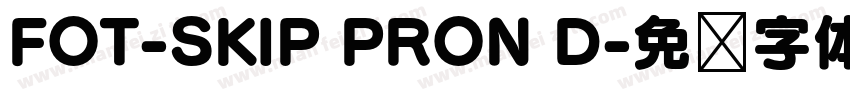 FOT-SKIP PRON D字体转换